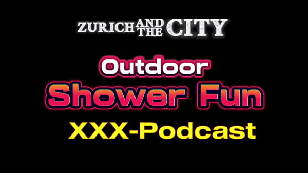 Outdoor Shower Fun &ndash_ XXX-Podcast from Switzerland