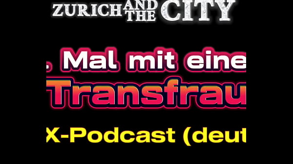 My first time with a trans woman &ndash_ XXX podcast in German